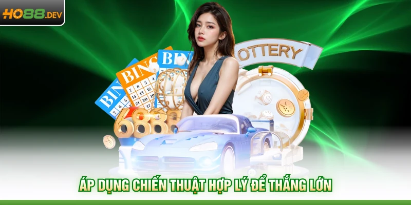 Áp dụng chiến thuật hợp lý để thắng lớn