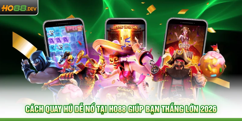 Cách quay hũ dễ nổ