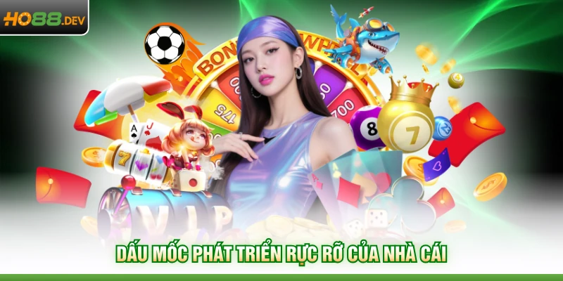 Dấu mốc phát triển rực rỡ của nhà cái