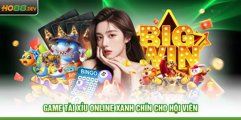 Game tài xỉu online xanh chín cho hội viên