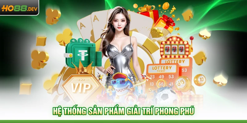 Hệ thống sản phẩm giải trí phong phú