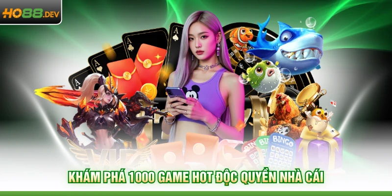Khám phá 1000 game hot độc quyền nhà cái