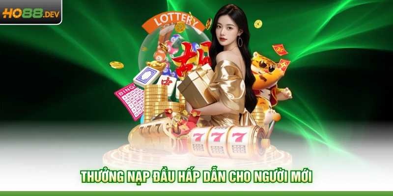 Thưởng nạp đầu hấp dẫn cho người mới